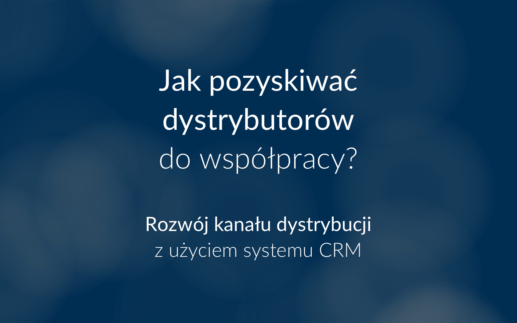 Proces pozyskiwania dystrybutorów
